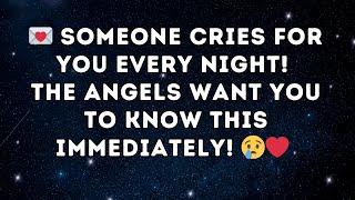  Someone Cries for You Every Night! The Angels Want You to Know This Immediately!  ️