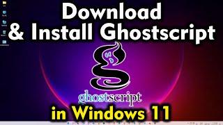 How To Download & Install Ghostscript On Windows 11