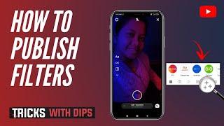 How To Make Your Own Filter In Hindi | Publish Effects On Instagram | Tricks With Dips