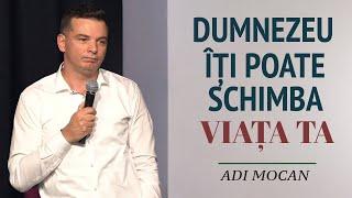 Adi Mocan - Dumnezeu îți poate schimba viața | PREDICĂ 2024