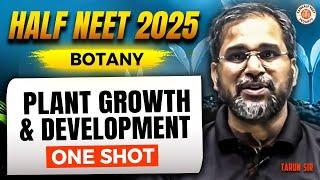 PLANT GROWTH AND DEVELOPMENT CLASS 11 ONE SHOT | ALL CONCEPTS & THEORY | HALF NEET 2025 BY TARUN SIR