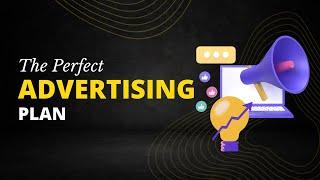 The Perfect Advertising Plan - Successful advertising and Marketing Strategy