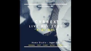 Cybrex - Live Mix - K-Ni-Kul (August 2020)