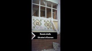 Russia shells Ukraine’s Kherson