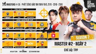  APAC MASTER #2 (TPP) - NGÀY 2:   TE,   AG. AL,  NGUE,  OTTG,  66,  FOR,  QIWA,...