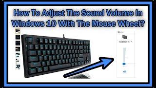 How To Adjust The Sound Volume In Windows 10 With The Mouse Wheel When There Are No Volume Buttons?