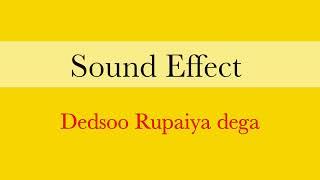 Dedh sau 150 Rupaiya dega  sound effect | song effects for YouTube videos