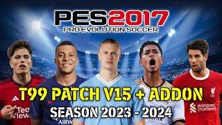 T99 V15 Season 2023 - 24 + FULL MOD - PES 2017