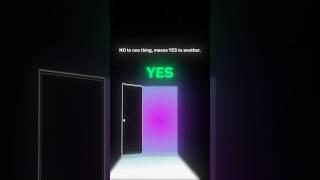 No to one thing, means yes to another