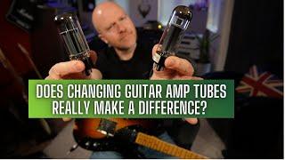 Does Changing Tubes/ Valves In A Guitar Amp Really Make A Difference?