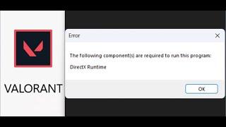 Fix Valorant Error The Following Components Are Required To Run This Program DirectX Runtime