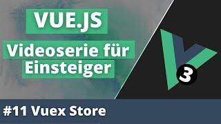 VueJS 3 für Einsteiger #11 State tracking mit Vuex Store