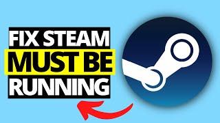 How To Fix Steam Must Be Running To Play This Game