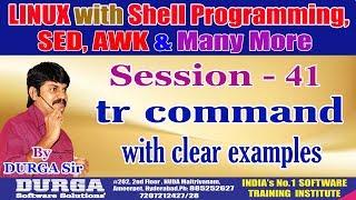 LINUX Classes || Session - 41: tr command with clear examples || By Mr. DURGA Sir