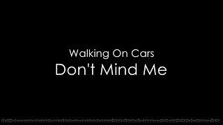 Walking On Cars - Don't Mind Me (Lyric Video)