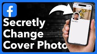 How To Change Facebook Cover Photo Without Notifying Anyone