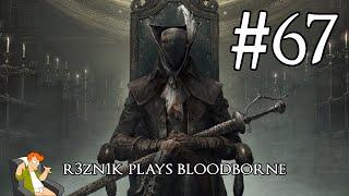 r3zn1k plays Bloodborne - Part 67 [The Old Hunters]