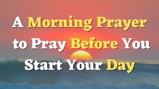 Let’s Pray Together a Powerful MORNING PRAYER for Protection, Guidance and Strength