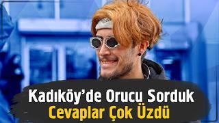 Kadıköy'de Orucu Sorduk Cevaplar Çok Üzdü! - Sokak Röportajı