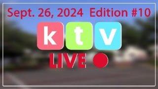 KTV Live Thursday Sept 26  Edition #10    Stream starts 7:40  Program shortly after