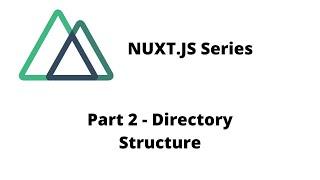 Nuxt Tutorial | Composition API - Part 2 - Directory Structure