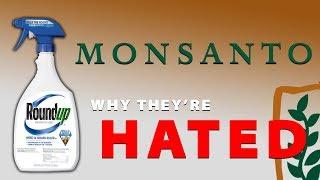 Monsanto - Why They're Hated