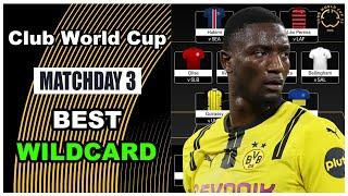 Club World Cup Fantasy Matchday 3: BEST WILDCARD TEAM | CWC 2025 Fantasy Football Tips