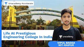 Life at prestigious engineering college in India | Vipul Bagga NIT Raipur | Unacademy Accelerate