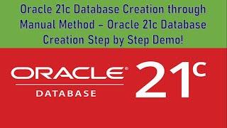 Oracle 21c Database Creation through Manual Method | Oracle 21c Database Creation Step by Step Demo!