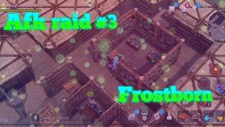 Afk raid #3 Frostborn!