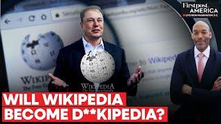 Elon Musk Reiterates Offer of $1 Billion to Rename Wikipedia to "Dickipedia" | Firstpost America