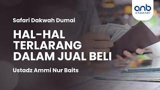 Hal Hal Terlarang dalam Jual Beli | Ustadz Ammi Nur Baits