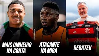 ATACANTE AFRICANO NA MIRA | VOLANTE RENDE 25 MILHÕES AO FLA| BOTO REBATEU DAVID LUIZ