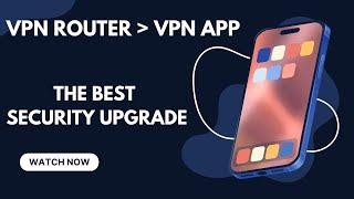 iPhone Users: The VPN Router Advantage