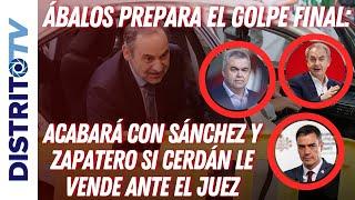 ÁBALOS PREPARA EL GOLPE FINAL ACABARÁ CON SÁNCHEZ Y ZAPATERO SI CERDÁN LE VENDE ANTE EL JUEZ