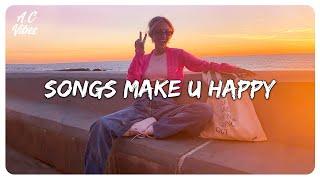 Songs make you happy ~ Songs that put you in a good mood