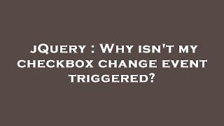 jQuery : Why isn't my checkbox change event triggered?