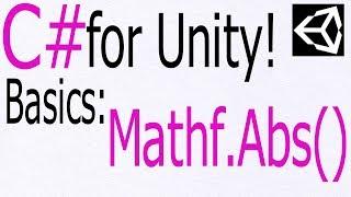 Unity C# Tutorial - Basics: Mathf.Abs() - Get an absolute value