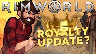 NEW ROYALTY UPDATE! | Rimworld Royalty - 1