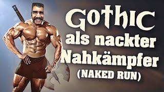 Gothic als nackter Nahkämpfer (NAKED RUN)