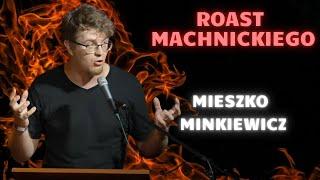 MIESZKO MINKIEWICZ - Roast Machnickiego | Stand-Up | 2024