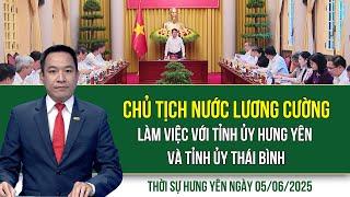 Thời sự Hưng Yên thứ Năm ngày 05/06/2025
