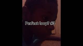 Perfect loop? #3