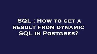 SQL : How to get a result from dynamic SQL in Postgres?