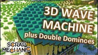 Scrap Mechanic: 3D Wave Machine and Double Dominoes