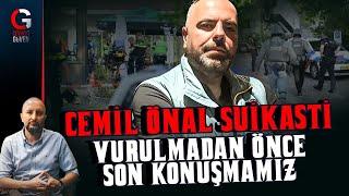 CEMİL ÖNAL'LA VURULMADAN ÖNCE SON KONUŞMAMIZ