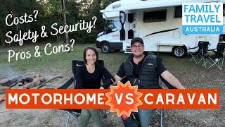 MOTORHOME VS CARAVAN Australia - The Pros & Cons, Likes & Dislikes