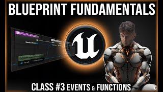 UE Blueprint Fundamentals | Class #3 | Events & Functions