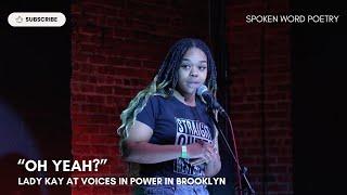 Lady Kay - "Oh Yeah?" @ Voices In Power | Brooklyn 2024 | Spoken Word Poetry