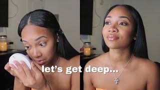 let's get deep while i do my makeup | self love and confidence, positive thinking, God, money + more